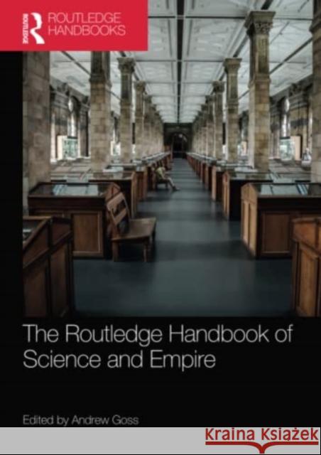 The Routledge Handbook of Science and Empire Andrew Goss 9781032026534 Routledge