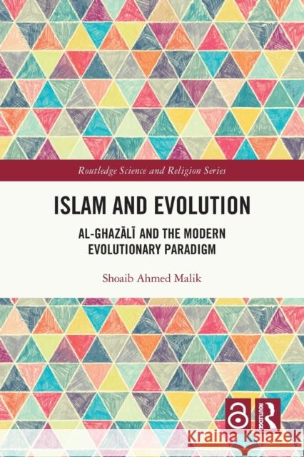 Islam and Evolution: Al-Ghazālī And the Modern Evolutionary Paradigm Malik, Shoaib Ahmed 9781032026572 Taylor & Francis Ltd