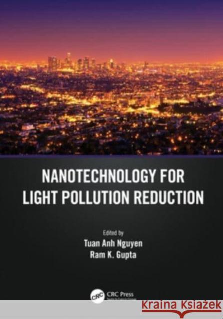 Nanotechnology for Light Pollution Reduction Tuan An Ram K. Gupta 9781032027722 CRC Press