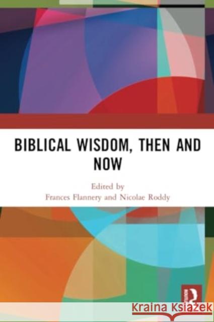 Biblical Wisdom, Then and Now Frances Flannery Nicolae Roddy 9781032027869 Routledge