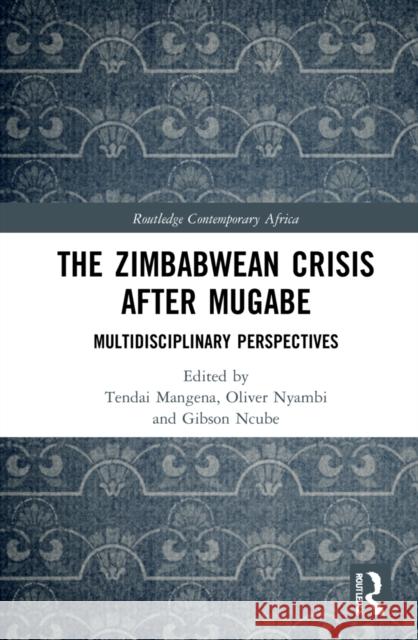 The Zimbabwean Crisis after Mugabe: Multidisciplinary Perspectives Mangena, Tendai 9781032028149 Routledge