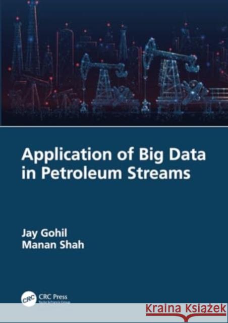 Application of Big Data in Petroleum Streams Jay Gohil Manan Shah 9781032029016 CRC Press