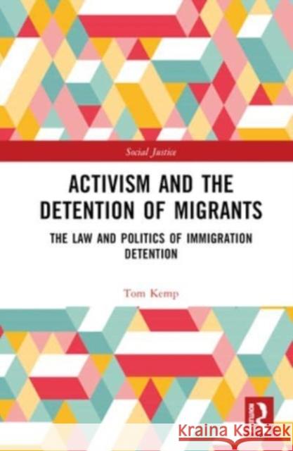 Activism and the Detention of Migrants Tom Kemp 9781032029276 Taylor & Francis Ltd