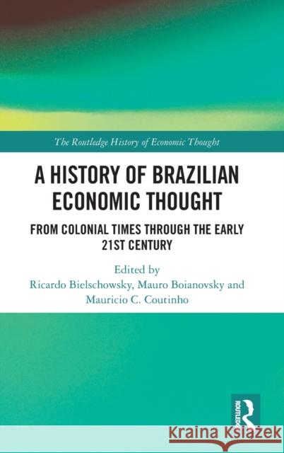 A History of Brazilian Economic Thought: From colonial times through the early 21st century Bielschowsky, Ricardo 9781032029306 Taylor & Francis Ltd