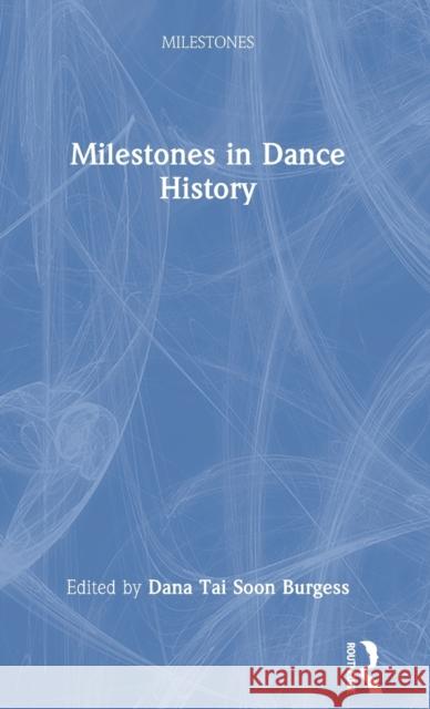 Milestones in Dance History Dana Ta 9781032029412