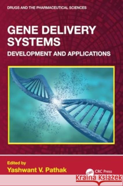 Gene Delivery Systems: Development and Applications Yashwant Pathak 9781032029726