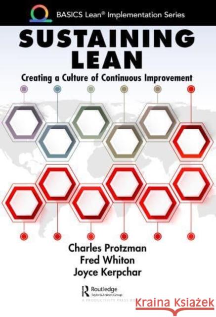 Sustaining Lean: Creating a Culture of Continuous Improvement Protzman, Charles 9781032029757