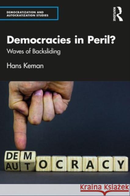 Democracies in Peril? Hans (Vrije University, Amsterdam, the Netherlands) Keman 9781032029887