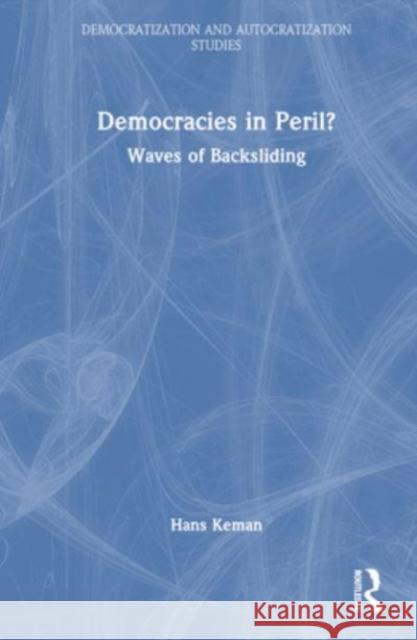 Democracies in Peril? Hans (Vrije University, Amsterdam, the Netherlands) Keman 9781032029900