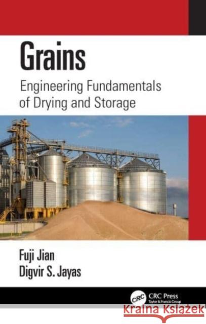 Grains: Engineering Fundamentals of Drying and Storage Fuji Jian Digvir S. Jayas 9781032029993 CRC Press