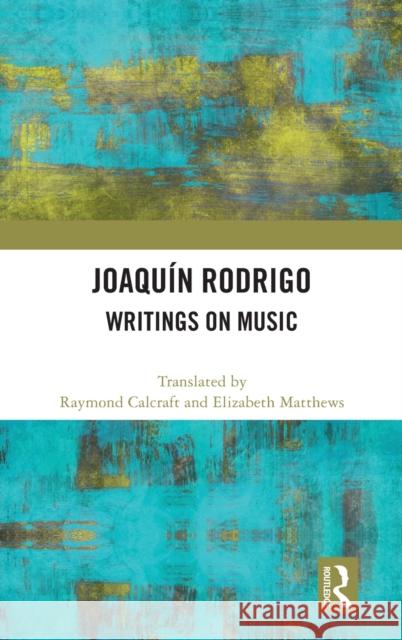 Joaquín Rodrigo: Writings on Music Matthews, Elizabeth 9781032030036