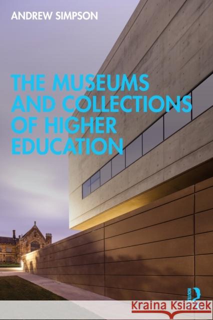 The Museums and Collections of Higher Education Andrew Simpson 9781032030074