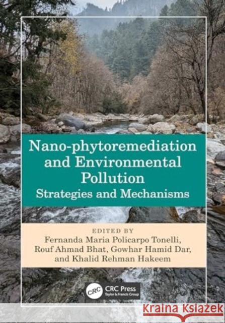 Nano-Phytoremediation and Environmental Pollution: Strategies and Mechanisms Fernanda Mari Rouf Ahma Gowhar Hami 9781032030234 CRC Press