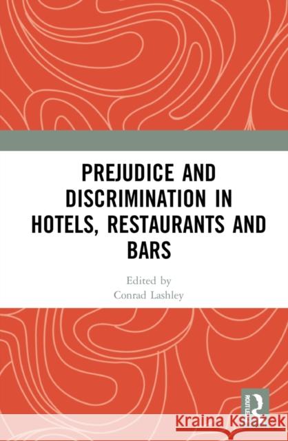 Prejudice and Discrimination in Hotels, Restaurants and Bars Conrad Lashley 9781032030449