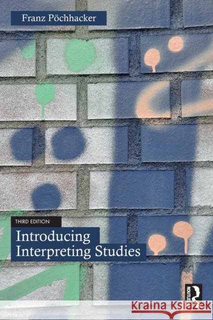 Introducing Interpreting Studies Franz (University of Vienna, Austria) Pochhacker 9781032030609