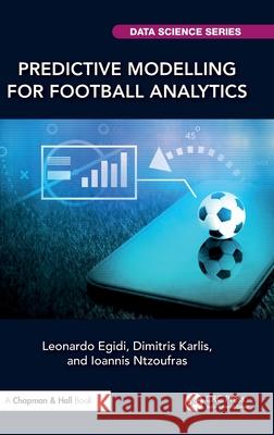 Predictive Modelling for Football Analytics Ioannis Ntzoufras 9781032030647 CRC Press