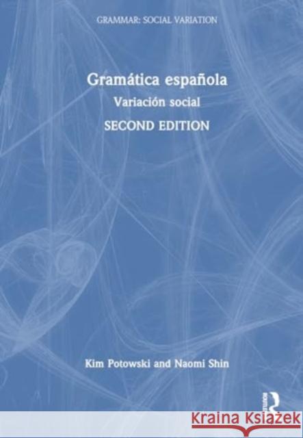 Gramatica espanola: Variacion social Naomi (The University of New Mexico, USA) Shin 9781032030722