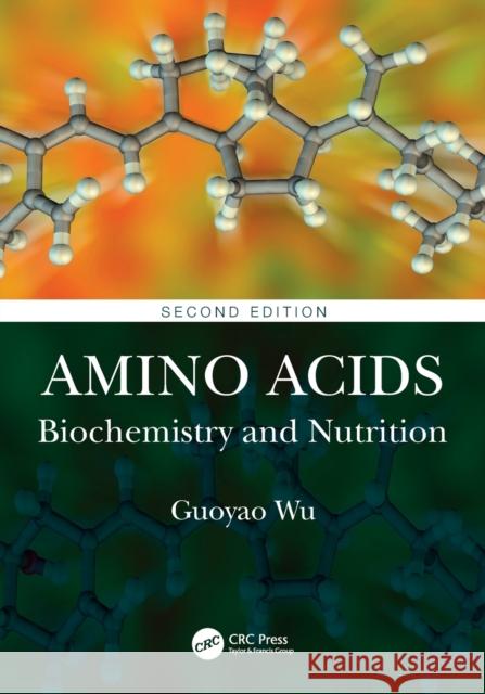 Amino Acids: Biochemistry and Nutrition Guoyao Wu 9781032030890 CRC Press