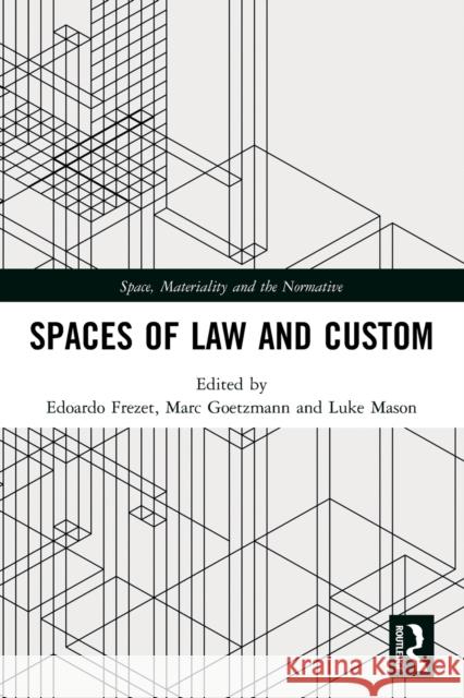 Spaces of Law and Custom Edoardo Frezet Marc Goetzmann Luke Mason 9781032033310