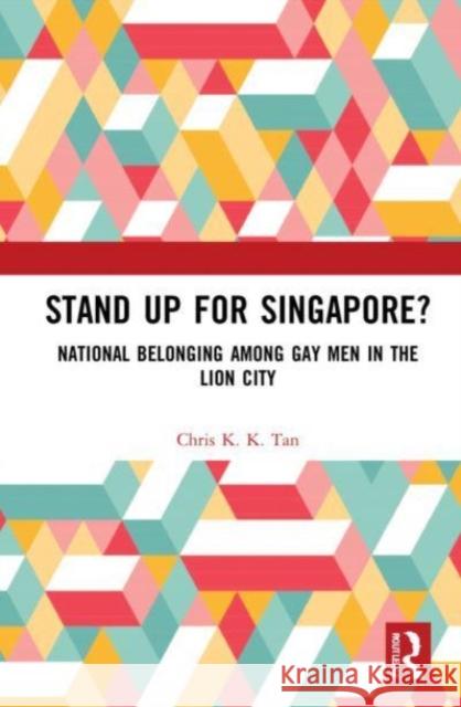 Stand Up for Singapore? Chris K. K. Tan 9781032034393 Taylor & Francis Ltd