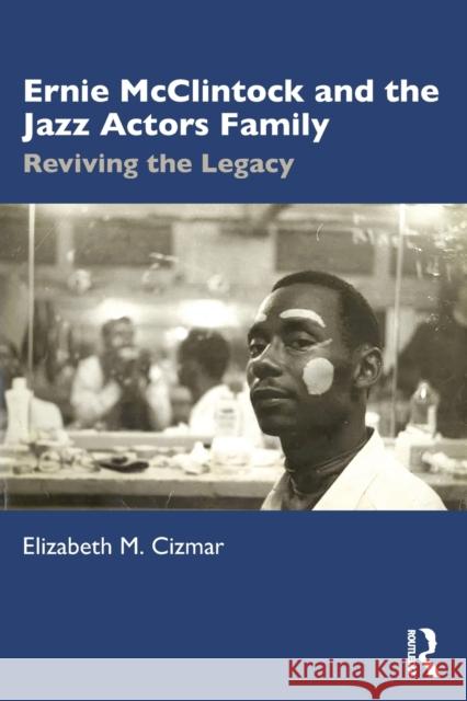 Ernie McClintock and the Jazz Actors Family: Reviving the Legacy Cizmar, Elizabeth M. 9781032034669 Taylor & Francis Ltd