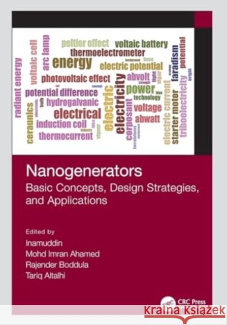 Nanogenerators: Basic Concepts, Design Strategies, and Applications Inamuddin                                Mohd Imran Ahamed Rajender Boddula 9781032034973 Taylor & Francis Ltd