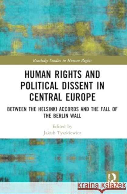 Human Rights and Political Dissent in Central Europe  9781032035055 Taylor & Francis Ltd