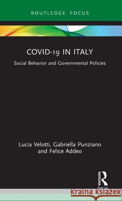 COVID-19 in Italy: Social Behavior and Governmental Policies Velotti, Lucia 9781032035192 Routledge