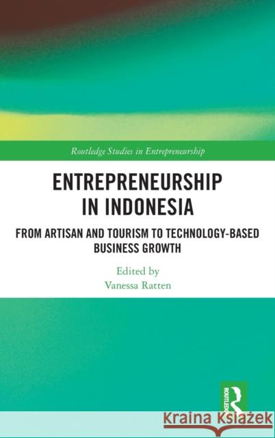 Entrepreneurship in Indonesia: From Artisan and Tourism to Technology-based Business Growth Ratten, Vanessa 9781032035246