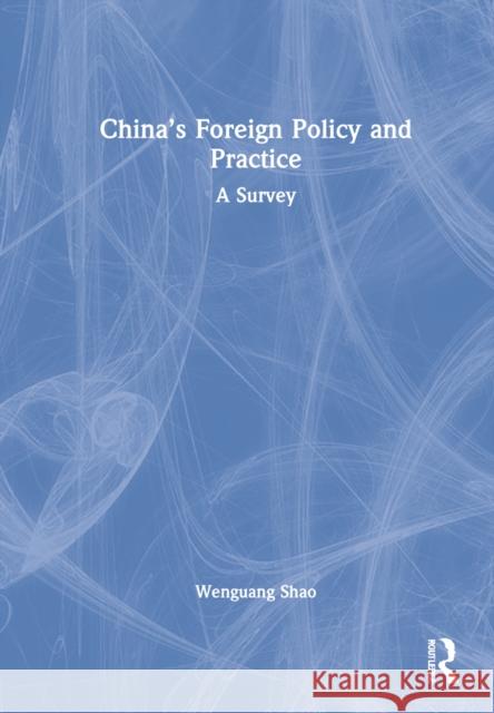 China's Foreign Policy and Practice: A Survey Shao, Wenguang 9781032035536 Taylor & Francis Ltd