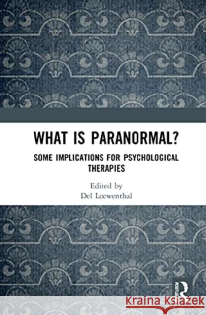 What Is Paranormal?: Some Implications for Psychological Therapies del Loewenthal 9781032035598