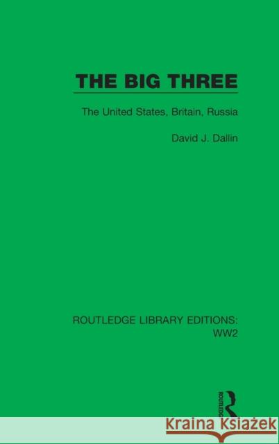 The Big Three: The United States, Britain, Russia David J. Dallin 9781032035826 Routledge