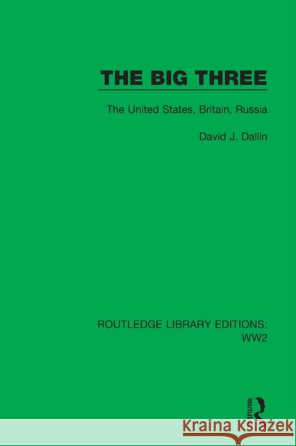 The Big Three: The United States, Britain, Russia Dallin, David J. 9781032035857 Taylor & Francis Ltd