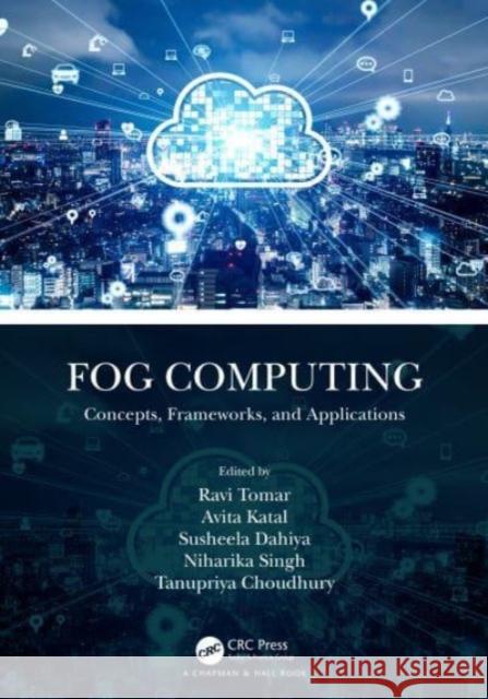 Fog Computing: Concepts, Frameworks, and Applications Ravi Tomar Avita Katal Susheela Dahiya 9781032036205