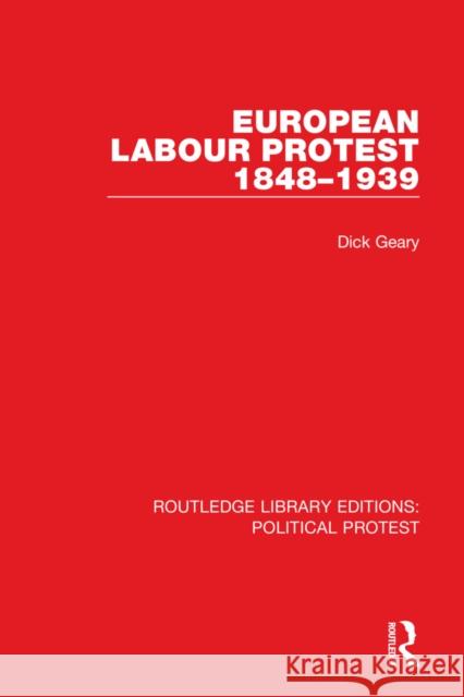 European Labour Protest 1848-1939 Dick Geary 9781032036786 Routledge
