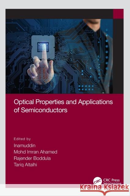 Optical Properties and Applications of Semiconductors Inamuddin                                Mohd Imran Ahamed Rajender Boddula 9781032036984