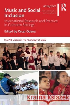 Music and Social Inclusion: International Research and Practice in Complex Settings Oscar Odena 9781032037202