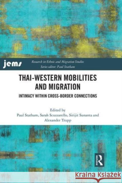 Thai-Western Mobilities and Migration: Intimacy within Cross-Border Connections Statham, Paul 9781032037417