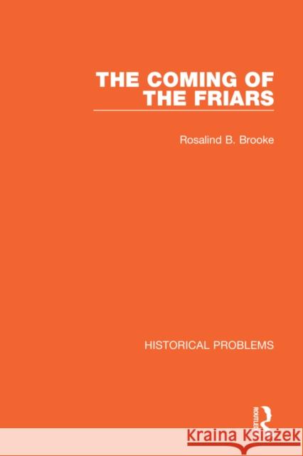 The Coming of the Friars Rosalind Brooke 9781032037899 