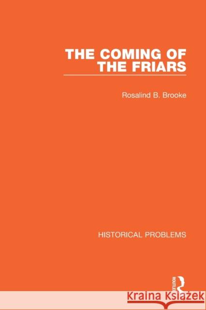 The Coming of the Friars Rosalind B. Brooke 9781032037943 Taylor & Francis Ltd