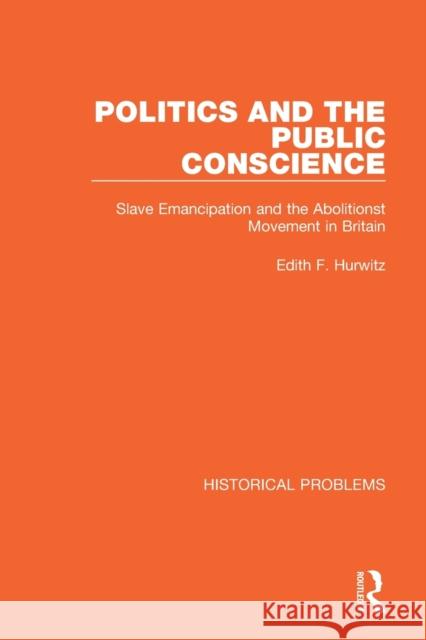Politics and the Public Conscience Edith F. Hurwitz 9781032037998 Taylor & Francis Ltd