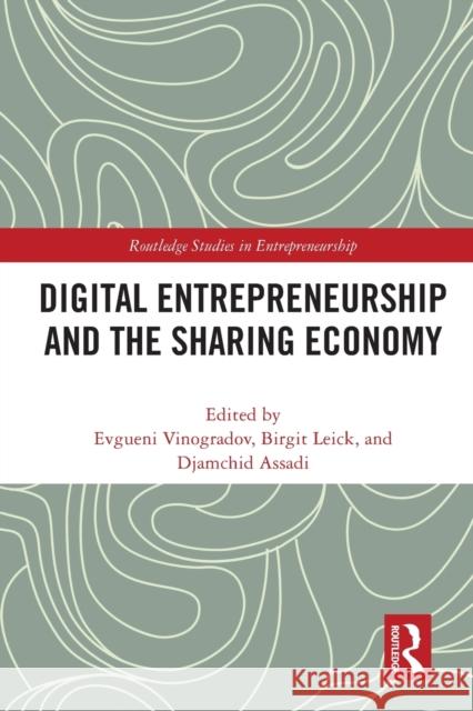 Digital Entrepreneurship and the Sharing Economy Evgueni Vinogradov Birgit Leick Djamchid Assadi 9781032038148 Routledge