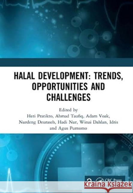 Halal Development: Trends, Opportunities and Challenges: Proceedings of the 1st International Conference on Halal Development (Ichad 2020), Malang, In Heri Pratikto Ahmad Taufiq Adam Voak 9781032038308 Routledge