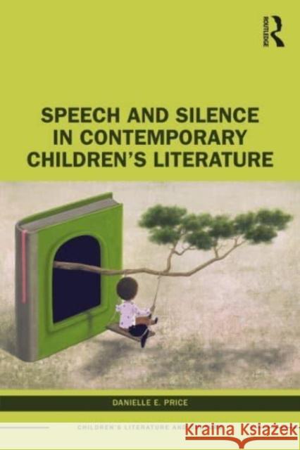 Speech and Silence in Contemporary Children's Literature Danielle E. Price 9781032038360 Taylor & Francis Ltd