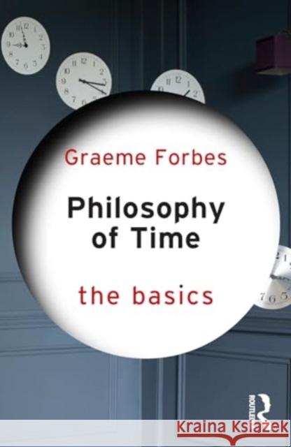 Philosophy of Time: The Basics Forbes, Graeme 9781032038681 Taylor & Francis Ltd