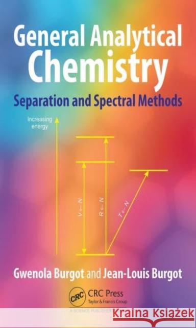 General Analytical Chemistry: Separation and Spectral Methods Gwenola Burgot Jean-Louis Burgot 9781032039145 CRC Press