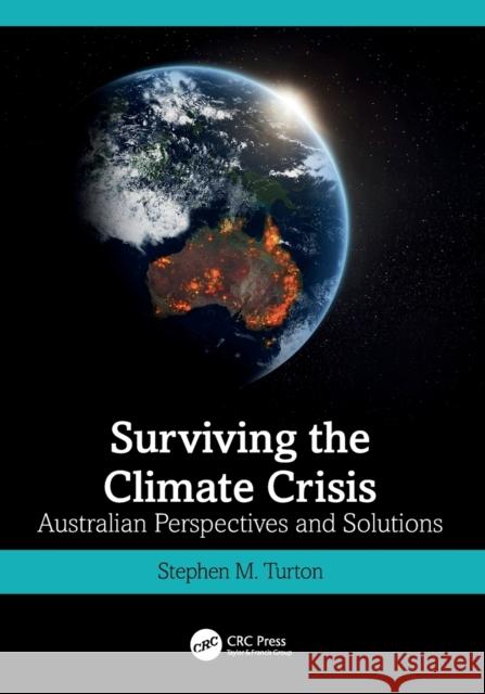 Surviving the Climate Crisis: Australian Perspectives and Solutions Turton, Stephen M. 9781032039473 Taylor & Francis Ltd