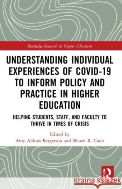 Understanding Individual Experiences of COVID-19 to Inform Policy and Practice in Higher Education  9781032039497 Taylor & Francis Ltd