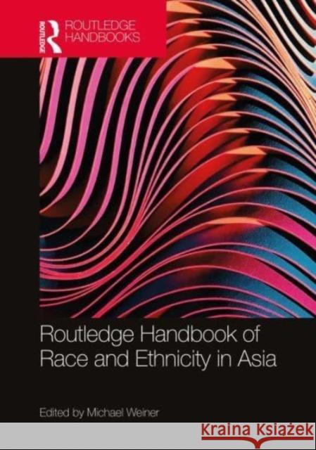Routledge Handbook of Race and Ethnicity in Asia  9781032039732 Taylor & Francis Ltd