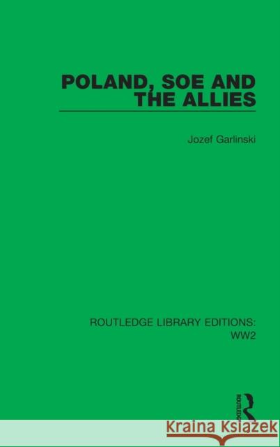 Poland, SOE and the Allies Jozef Garlinski 9781032039787